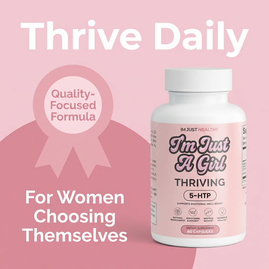 Im Just A Girl Thriving | 5-HTP